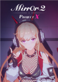 Mirror 2: Project X