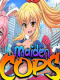 Maiden Cops