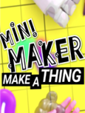 Mini Maker: Make A Thing