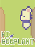 Hi Eggplant!