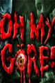 Oh My Gore!