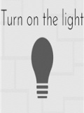 Turn on the light