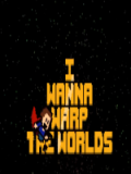 i wanna warp the worlds