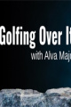 Golfing Over It with Alva Majo