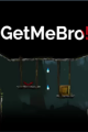 GetMeBro!