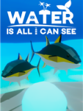 Water Is All I Can See