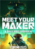 Meet Your Maker