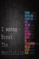 I wanna break the hesitation
