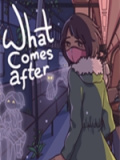 What Comes After