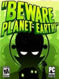 Beware Planet Earth
