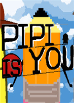 PIPI IS YOU