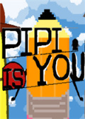 PIPI IS YOU