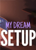 My Dream Setup