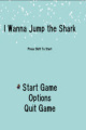 I wanna Jump The Shark