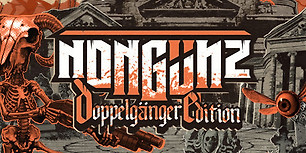 Nongunz: Doppelganger Edition