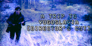 南斯拉夫之旅：导演剪辑版