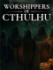 Worshippers of Cthulhu